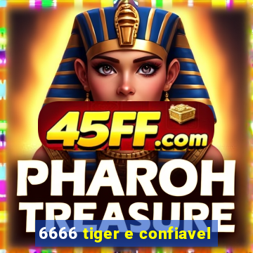 6666 tiger e confiavel